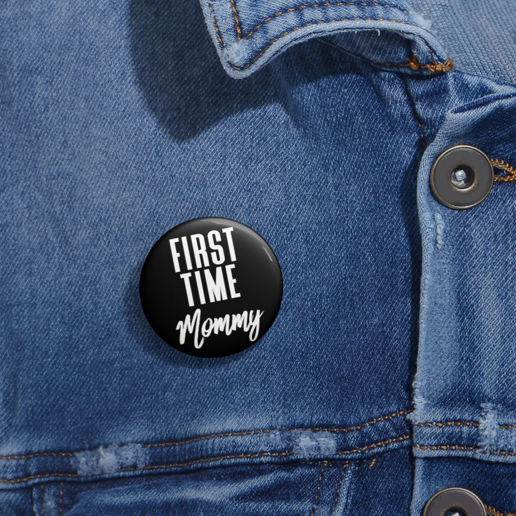 First Time Mommy Future Mom Baby Bump Custom Pin Buttons