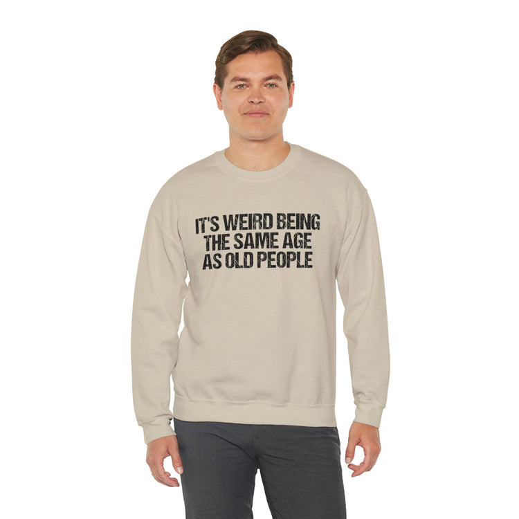 Humorous Weirdly Aged Oldies Sassiest Mockery Unisex Crewneck Sweatshirt