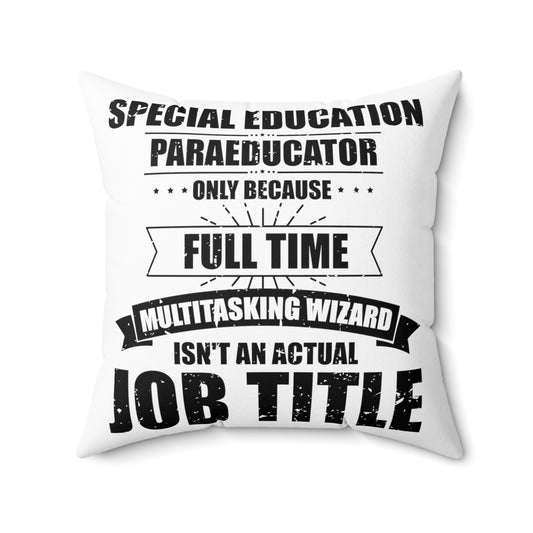 Humorous Special Education Paraeducator Teaching Coaching Spun Polyester Square Pillow