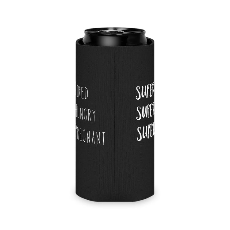 Super Tired Super Hungry Super Pregnant Future Mom Maternity Clothes Can Cooler