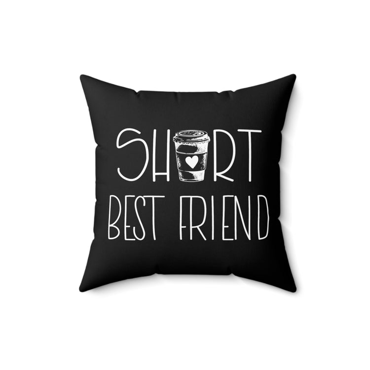 Hilarious Caffeinated Shorter Besties Sarcastic Illustration Spun Polyester Square Pillow