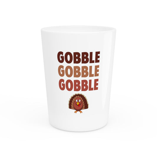 Gobble Gobble Gobble Turkey Autumn Shirt | Fall Tshirt | Thanksgiving T-shirt | Fall T-shirt | Gift For Her | Gift For Him Shot Glass