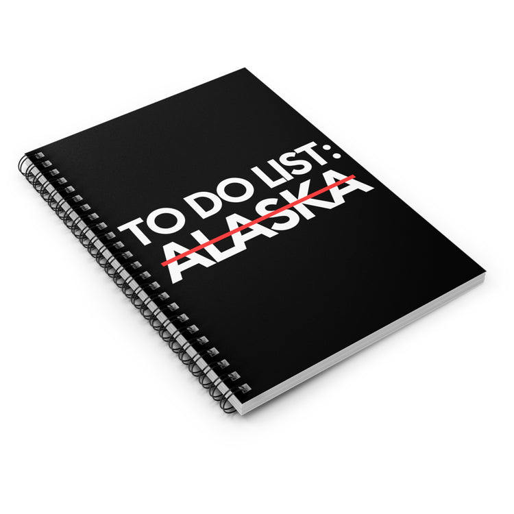 Novelty Vacations Alaska To Do List State US Travel Tourism Funny Sarcasm Hilarious Novelty Husband Men Women Spiral Notebook - Ruled Line