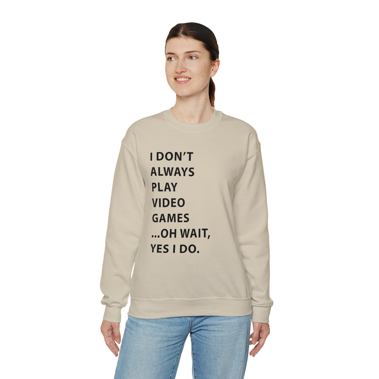 Humorous Professional Adventure Gamer Always Play Video Unisex Crewneck Sweatshirt