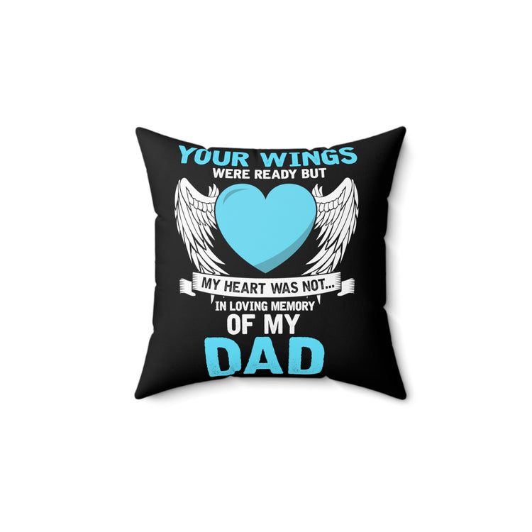 Inspirational Losing Fathers Bereavement Line Motivational Encouraging Memorial Loss Spun Polyester Square Pillow