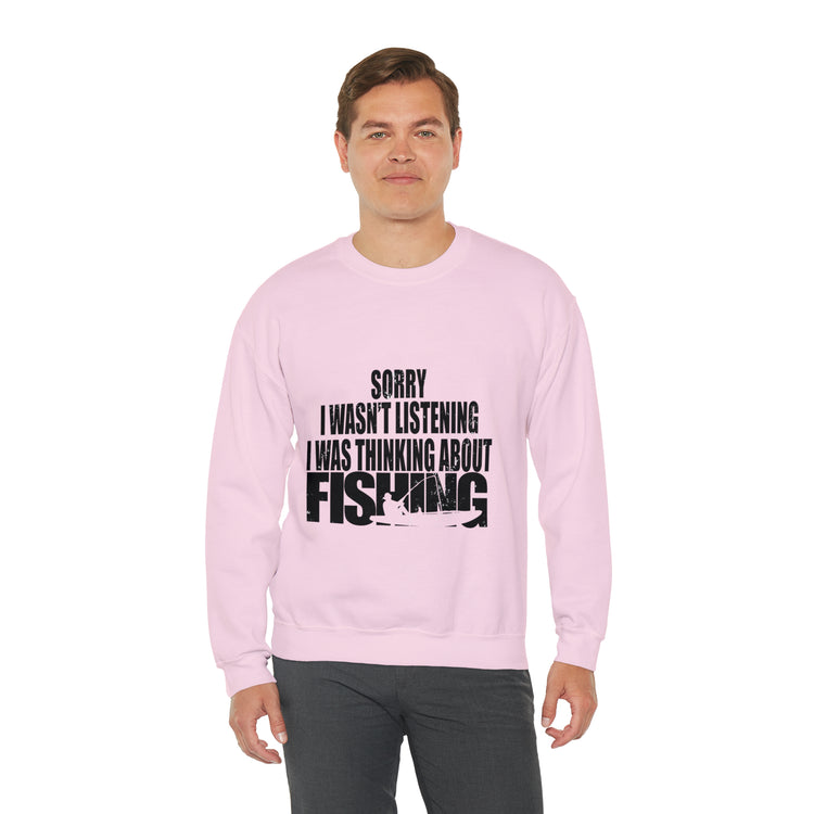 I Wasnt Listening Was Thinking About Fishing Unisex Crewneck Sweatshirt