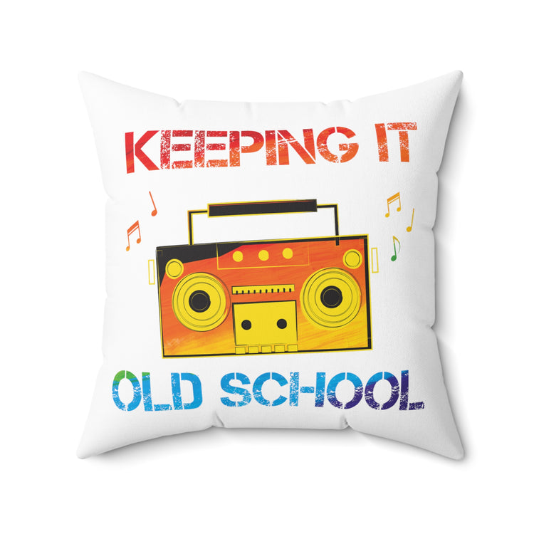 Retro Vintage Keeping It Old School Classic Music Throwback Spun Polyester Square Pillow