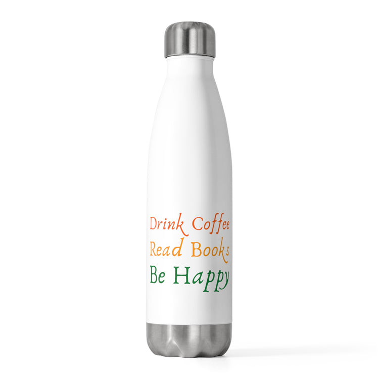 Novelty Drink Coffee Read Books Literary Pun Cute Literarians Appreciation Men Women T Shirt 20oz Insulated Bottle