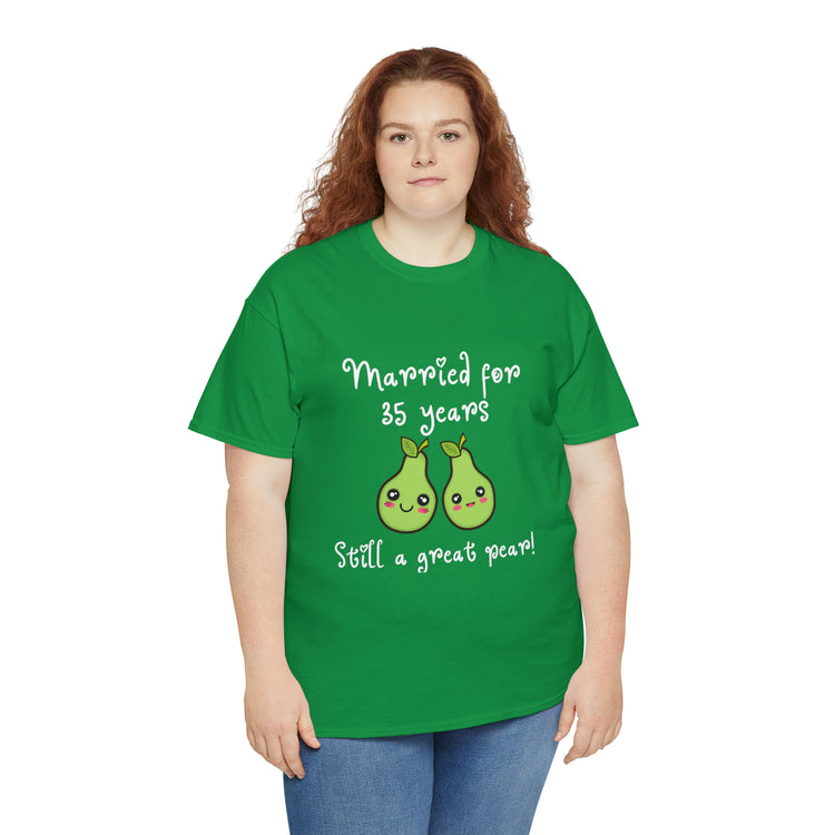 Shirt Funny Married for 35 Years Still Good Pear Humor Anniversary T-Shirt Unisex Heavy Cotton Tee