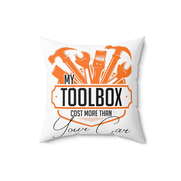 Hilarious My Toolbox Costs More Than Your Car  Automobile Repairmen Spun Polyester Square Pillow