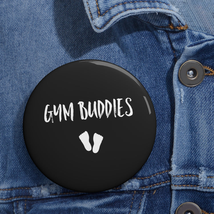 Gym Buddies Pregnancy Maternity Clothes Custom Pin Buttons