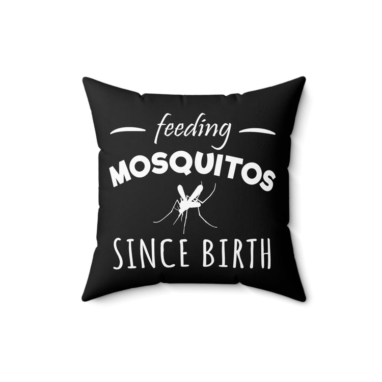 Humorous Feeding Mosquitoes Saying Statements Funny Birthday Spun Polyester Square Pillow