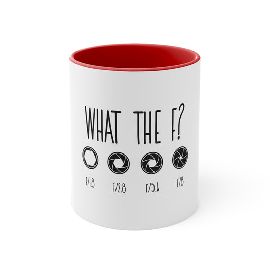 What The F? Funny Photographer Videographer 11oz Accent Mug