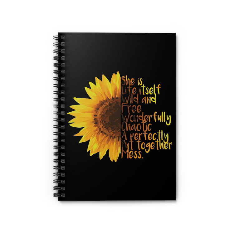 Sunflower She is Life Itself Wild and FreeWonderfu Spiral Notebook - Ruled Line