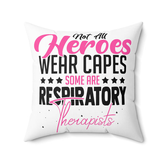 Novelty Not All Wear Capes A-Few Are Respiratory Cardiopulmonary Medical Practitioner Spun Polyester Square Pillow