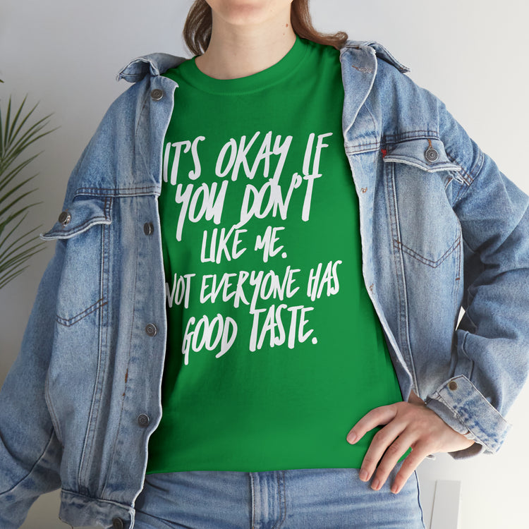 Shirt Funny It's Okay If You Don't Like Me Empowering Self-Love T-Shirt Unisex Heavy Cotton Tee