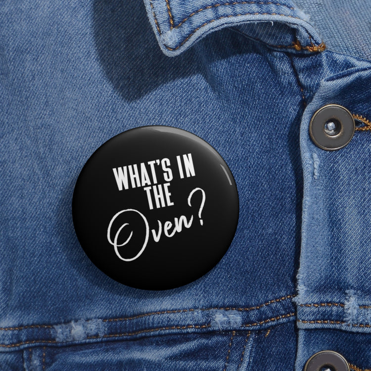 Humorous What's In The Oven Future Mom Baby Bump Hilarious Custom Pin Buttons