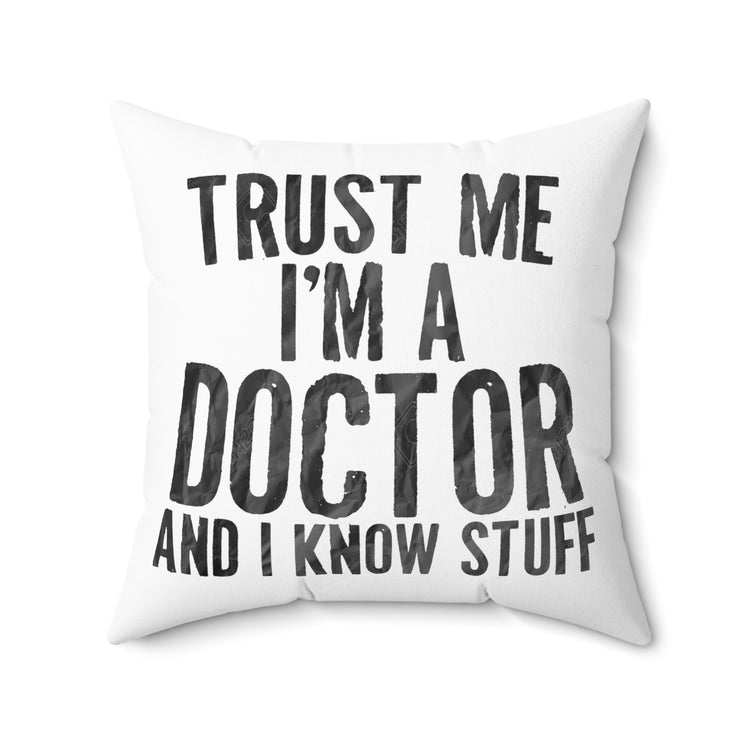 Humorous I'm A Doctor Medicine Medical Psychiatrist Spun Polyester Square Pillow