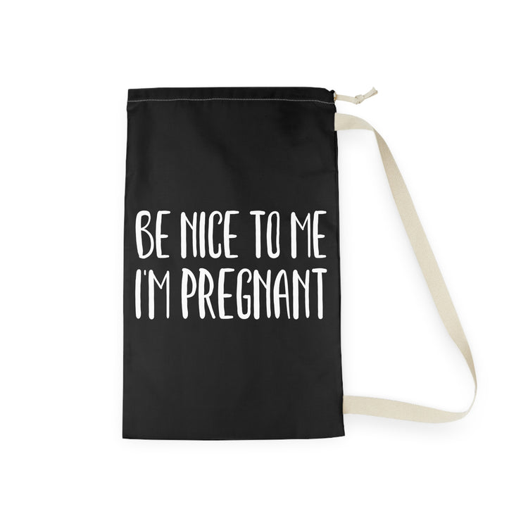 Be Nice To Me I'm Pregnant Tank Top Maternity Clothes Laundry Bag