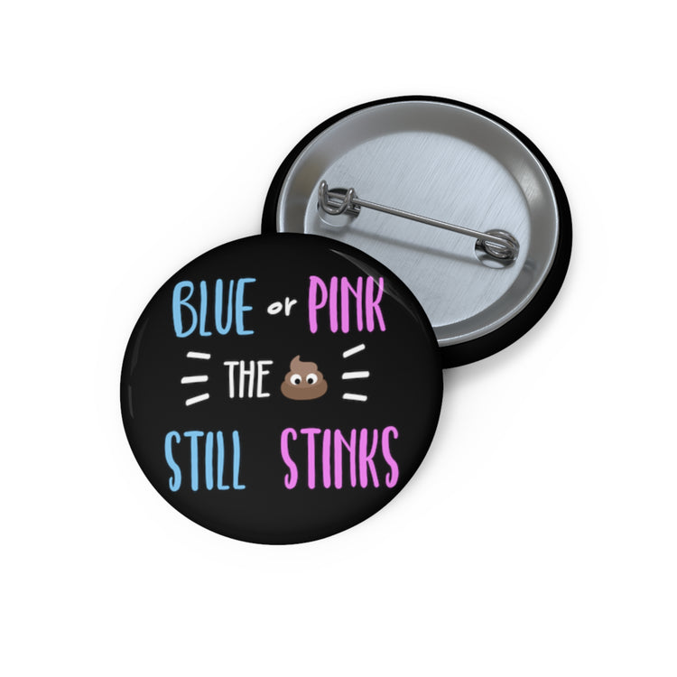 Blue Or Pink The Poop Still Stinks Gender Reveal Custom Pin Buttons