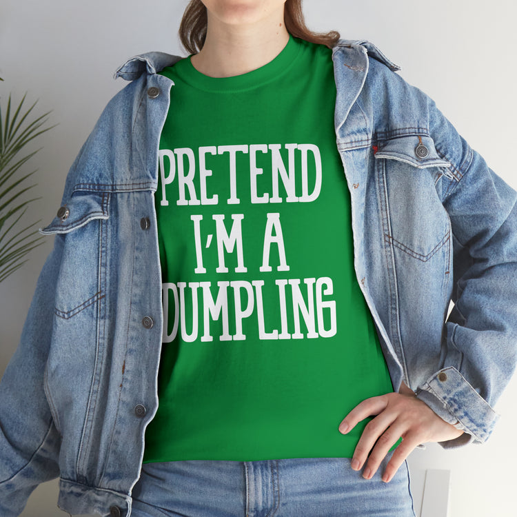 Shirt Funny Pretend I'm A Dumpling Foodie Asian Cuisine Food Pun T-Shirt Unisex Heavy Cotton Tee