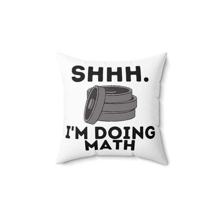 Hilarious Wightlifter Comical Sayings Addition Enthusiast Spun Polyester Square Pillow