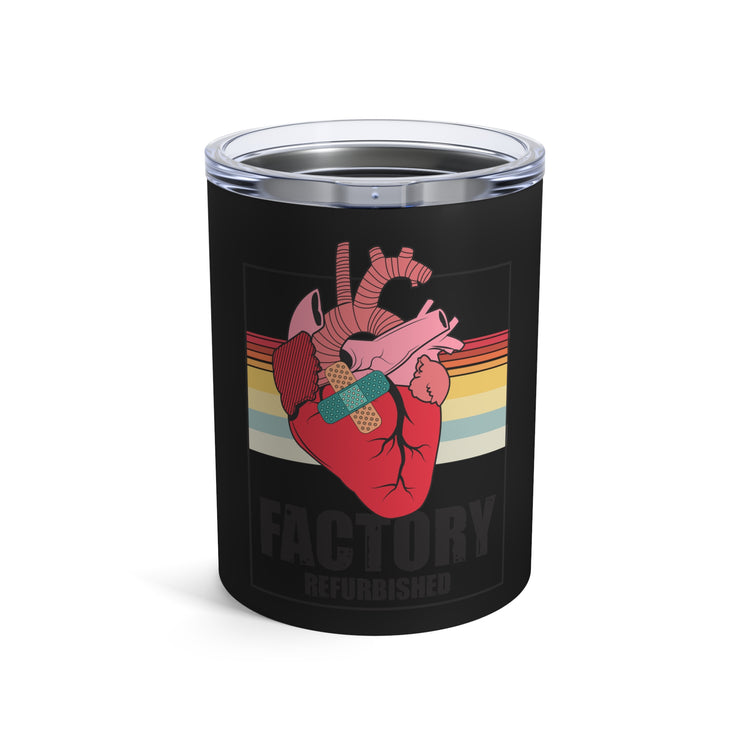 Novelty Factory Refurbished Hearts Recovering Patients Sayings Tumbler 10oz