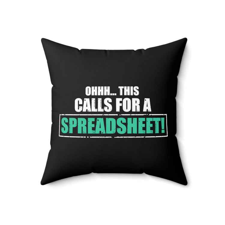 ME 3974Humorous This Call For Spreadsheet Interpreter Analysis Examiner Statistician Actuaries.2 Spun Polyester Square Pillow