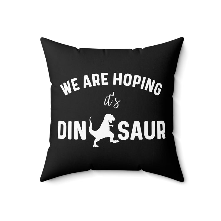 We Are Hoping It's A Dinosaur Tank Top Maternity Clothes Spun Polyester Square Pillow