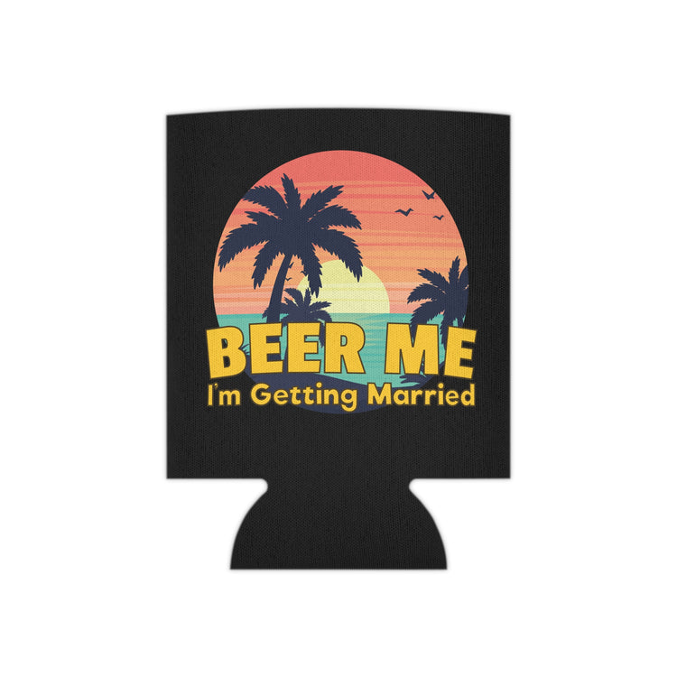 Beer Me I'm Getting Married Groom Bachelorette Party Homebrewer Beer Lover Gift Can Cooler