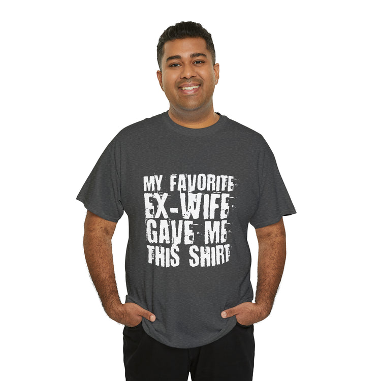 Shirt Funny My Favorite Ex-Wife Gave This Breakup Single Again T-Shirt Unisex Heavy Cotton Tee