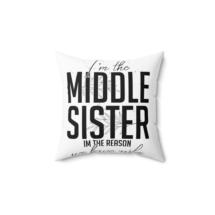 Humorous I'm Middle Reasons We Have Rules Sibling Spun Polyester Square Pillow