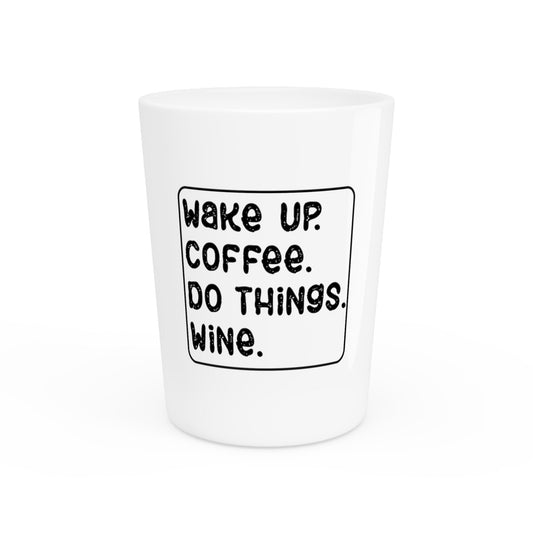 Wake Up Coffee Do Things Wine Introvert Shirt | Sarcasm T-shirt | Wine Tshirt | Sarcasm T-shirt | Funny Coffee Shirt Shot Glass