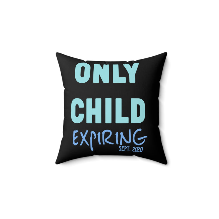 Only Child Expiring Baby Announcement Big Brother Sister Cousin Spun Polyester Square Pillow