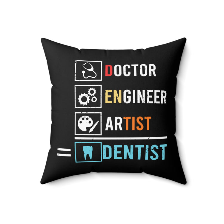 Humorous Orthodontics Orthodontist Tooth Endodontist Surgeon Medicine Spun Polyester Square Pillow