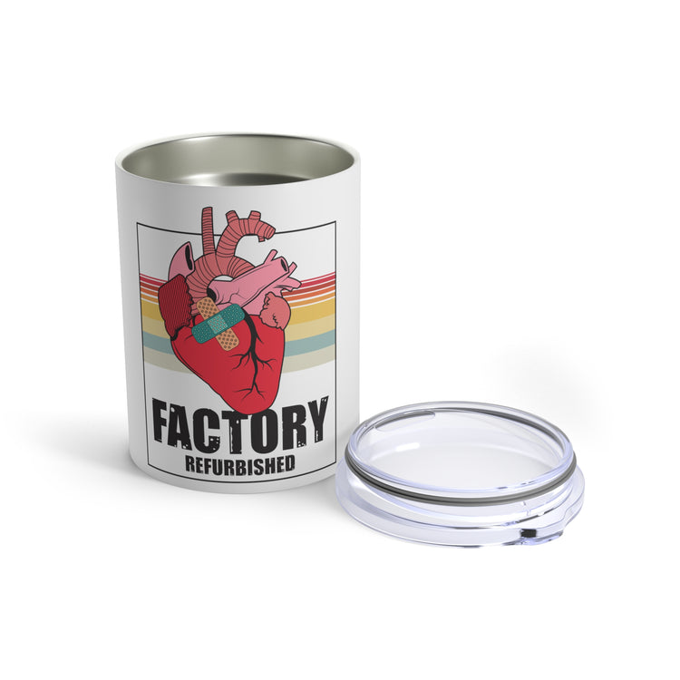 Novelty Factory Refurbished Hearts Recovering Patients Puns Humorous Surgery Transplants Recuperating Sayings Tumbler 10oz