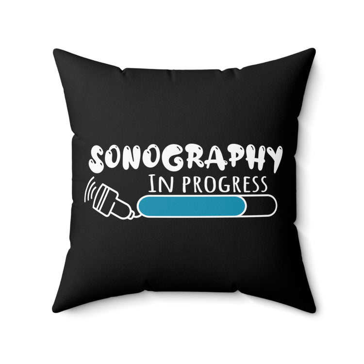 Hilarious Ultrasonography Imaging Practitioner Novelty Echography Practitioner Spun Polyester Square Pillow