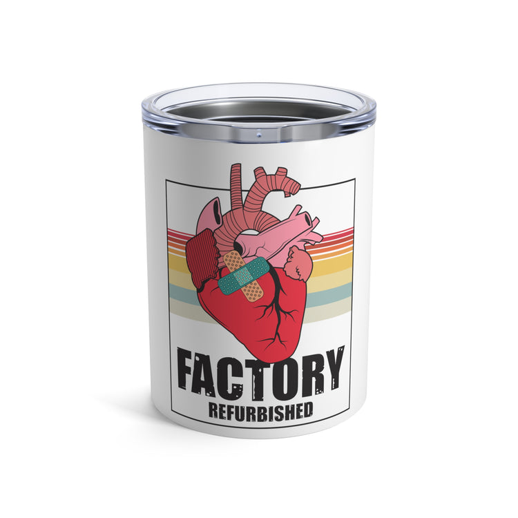 Novelty Factory Refurbished Hearts Recovering Patients Puns Humorous Surgery Transplants Recuperating Sayings Tumbler 10oz