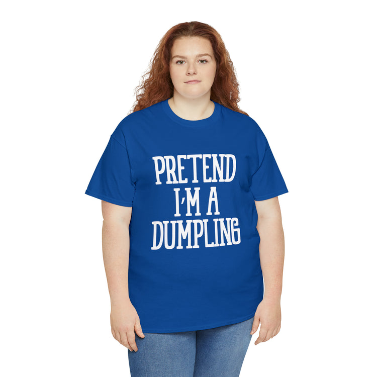 Shirt Funny Pretend I'm A Dumpling Foodie Asian Cuisine Food Pun T-Shirt Unisex Heavy Cotton Tee