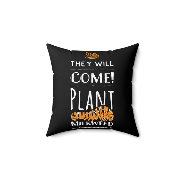 Humorous Caterpillars Gardening Come and Plant Milkweed  Spun Polyester Square Pillow