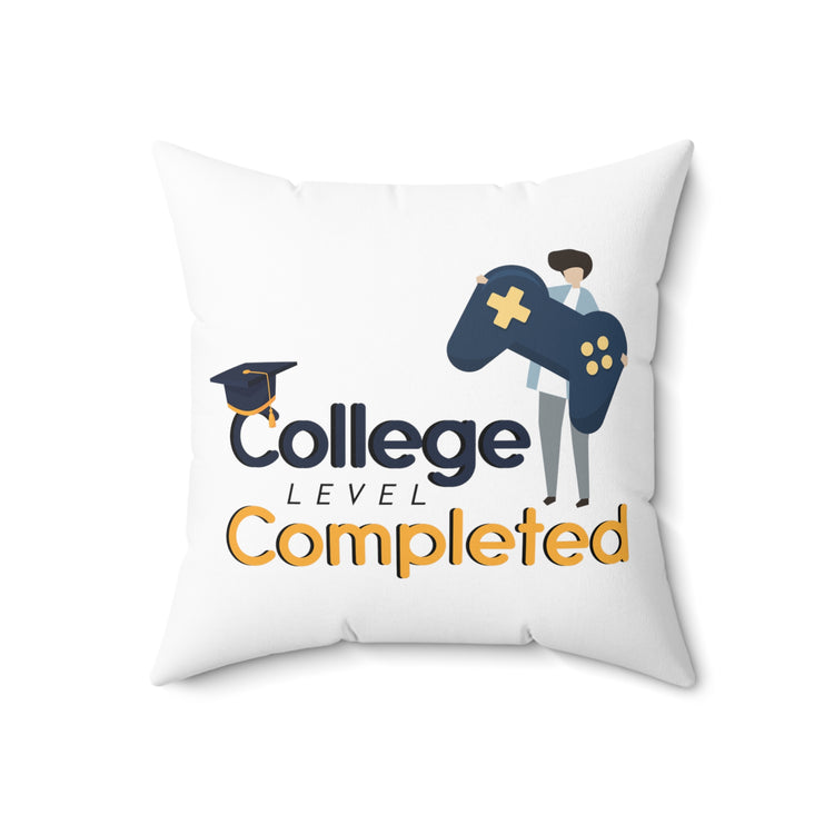 Humorous College Level Complete Graduating Student Spun Polyester Square Pillow