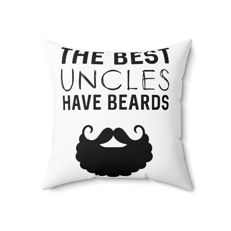 The Best Uncles Have Beards New Uncle Gift Beard Spun Polyester Square Pillow