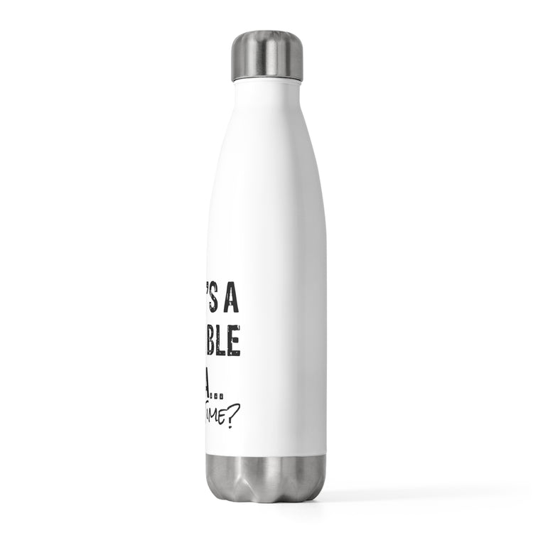 Hilarious That's A Terrible Ideas Sarcasm Sarcastic Sayings Humorous Sardonic Satiric Comical Phrases Words 20oz Insulated Bottle