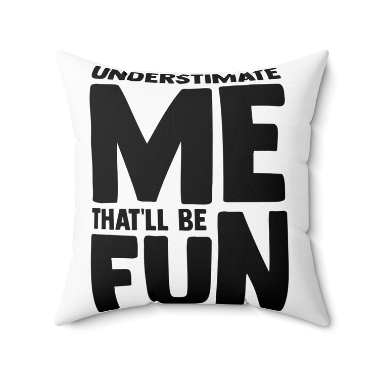 Hilarious Underestimate Forthright Underrate Miscalculate Contemptuous Derision Spun Polyester Square Pillow