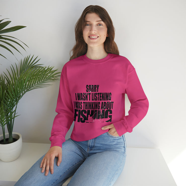 I Wasnt Listening Was Thinking About Fishing Unisex Crewneck Sweatshirt