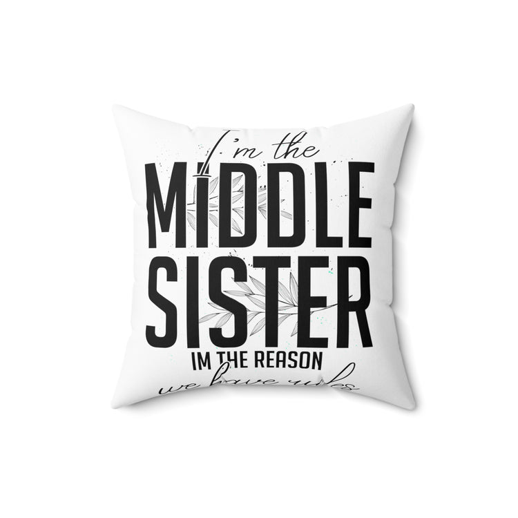 Humorous I'm Middle Reasons We Have Rules Sibling Spun Polyester Square Pillow