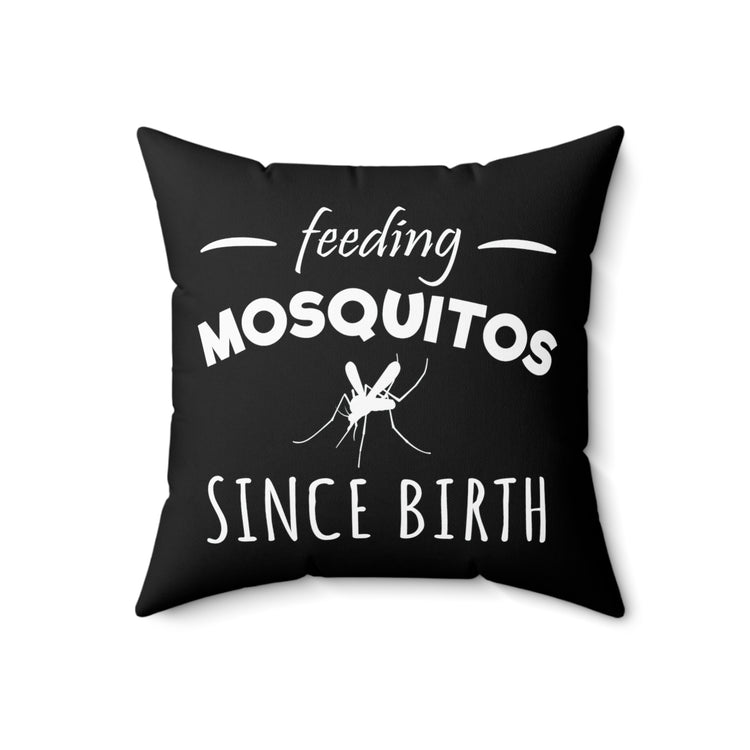 Humorous Feeding Mosquitoes Saying Statements Funny Birthday Spun Polyester Square Pillow