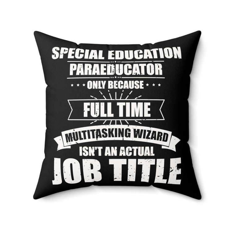 Humorous Special Education Paraeducator Teaching Coaching Spun Polyester Square Pillow