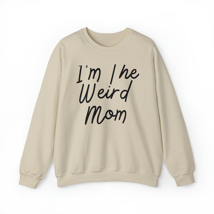 Novelty I'm Weird Mom Personality Mothers Funny Sayings Unisex Crewneck Sweatshirt