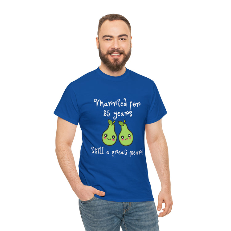 Shirt Funny Married for 35 Years Still Good Pear Humor Anniversary T-Shirt Unisex Heavy Cotton Tee